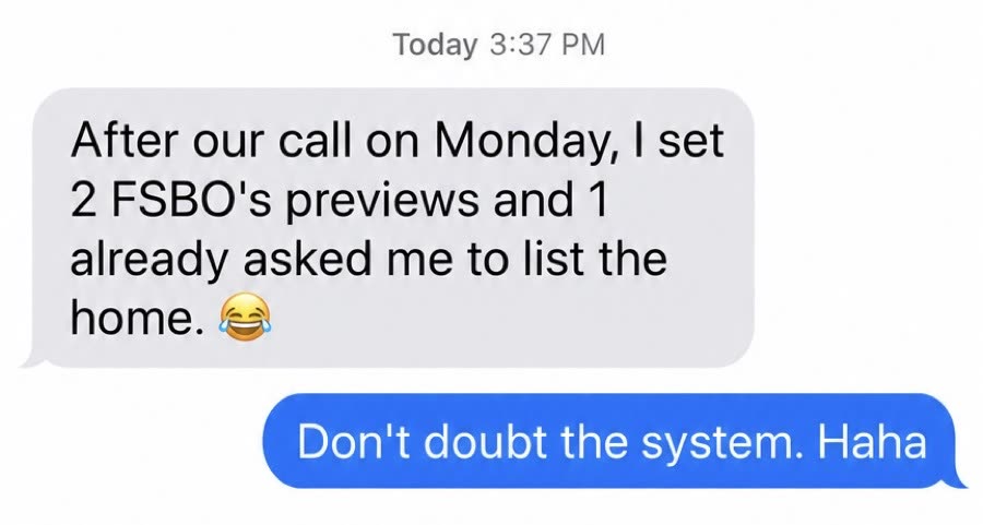 Student message: set 2 FSBO previews and one already asked me to list the home