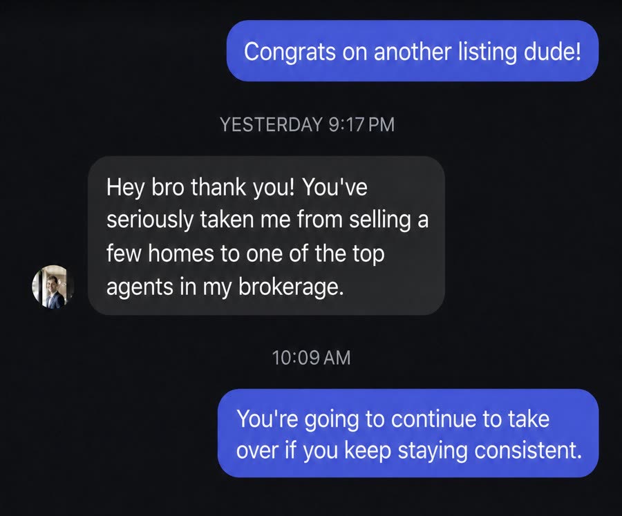 Student message: taken me from selling a few homes to one of the top agents in my brokerage